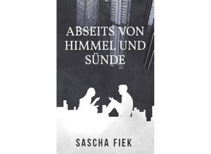 9783743957954 - Abseits von Himmel und Sünde - Sascha Fiek Kartoniert (TB)