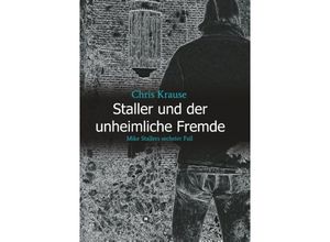 9783743960770 - Staller und der unheimliche Fremde - Chris Krause Kartoniert (TB)