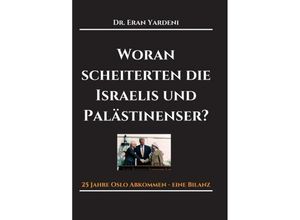 9783743964891 - Woran scheiterten die Israelis und Palästinenser - Eran Yardeni Kartoniert (TB)