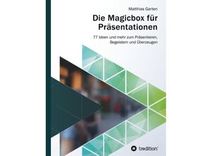 9783743965102 - Die Magicbox für Präsentationen - Matthias Garten Kartoniert (TB)