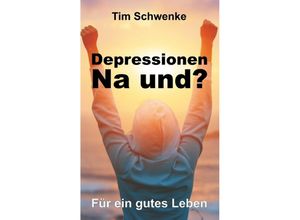 9783743965607 - Depressionen - na und? - Tim Schwenke Kartoniert (TB)