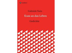 9783743968172 - Kuss an das Leben - Gabriele Nutz Kartoniert (TB)