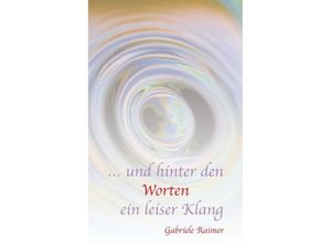 9783743968264 -  und hinter den Worten ein leiser Klang - Gabriele Raimer Kartoniert (TB)