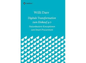 9783743968936 - Digitale Transformation zum Einkauf 40 - Willi Darr Kartoniert (TB)