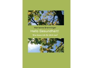 9783743970311 - Hallo Gesundheit! - Marianne Brenninger Kartoniert (TB)