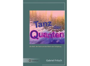 9783743970472 - Tanz der Quanten - Gabriel Fritsch Kartoniert (TB)