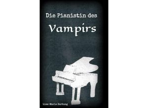 9783743970595 - Die Pianistin des Vampirs - Lisa-Marie Hartung Kartoniert (TB)