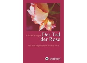 9783743971202 - Der Tod der Rose - Otto W Bringer Kartoniert (TB)