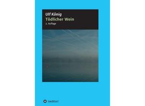 9783743971561 - Tödlicher Wein - Ulf König Kartoniert (TB)