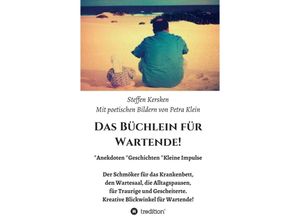 9783743971684 - Das Büchlein für Wartende! - Petra Klein Steffen Kersken Kartoniert (TB)