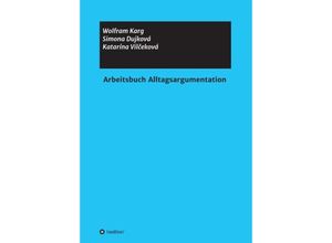 9783743972018 - Arbeitsbuch Alltagsargumentation - Simona Dujková Katarína Vilceková Wolfram Karg Kartoniert (TB)