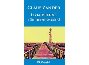 9783743973046 - Livia brenne für deine Musik! - Claus Zander Kartoniert (TB)