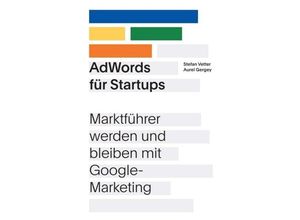 9783743973169 - AdWords für Startups - Stefan Vetter Aurel Gergey Kartoniert (TB)