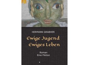 9783743976115 - Ewige Jugend Ewiges Leben - Hermann Grabher Kartoniert (TB)