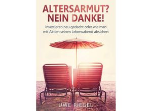 9783743976269 - Altersarmut? Nein Danke! - Uwe Riegel Kartoniert (TB)