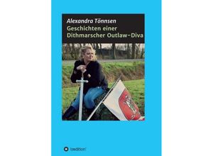 9783743979512 - Geschichten einer Dithmarscher Outlaw-Diva - Alexandra Tönnsen Kartoniert (TB)