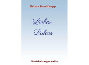 9783743979963 - Lieber Lukas - Helma Buschkopp Kartoniert (TB)