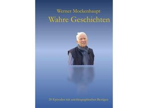 9783743982055 - Wahre Geschichten - Werner Mockenhaupt Kartoniert (TB)