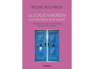 9783743985414 - Glücklich werden - suchen nach sich selbst - Regine Reichwein Kartoniert (TB)