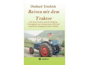 9783743985780 - Reisen mit dem Traktor - Diethard Friedrich Kartoniert (TB)