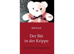 9783743986640 - Der Bär in der Krippe - Ralf Frisch Kartoniert (TB)