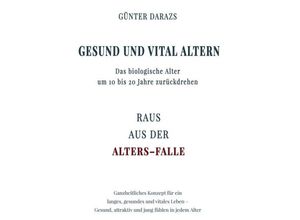 9783743986886 - Gesund und vital altern - Günter Darazs Kartoniert (TB)