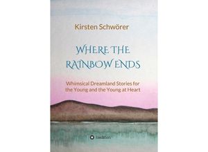 9783743988347 - Where the Rainbow ends - Kirsten Schwörer Kartoniert (TB)