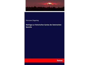 9783744600293 - Beiträge zur historischen Syntax der lateinischen Sprache - Hermann Degering Kartoniert (TB)