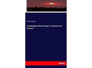 9783744603713 - Archäologische Bemerkungen zu Claudian und Sidonius - Karl Purgold Kartoniert (TB)