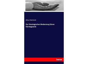 9783744605113 - Zur theologischen Bedeutung Sören Kierkegaards - Albert Bärthold Kartoniert (TB)