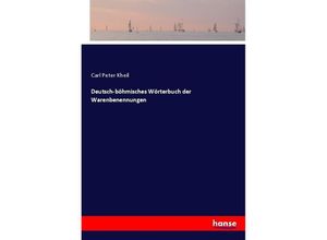 9783744605403 - Deutsch-böhmisches Wörterbuch der Warenbenennungen - Carl Peter Kheil Kartoniert (TB)