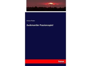 9783744605410 - Zuckmantler Passionsspiel - Anton Peter Kartoniert (TB)