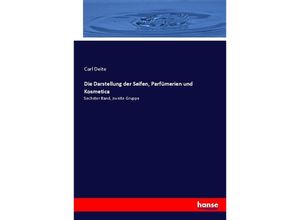 9783744606783 - Die Darstellung der Seifen Parfümerien und Kosmetica - Carl Deite Kartoniert (TB)