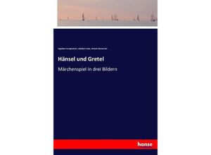 9783744607704 - Hänsel und Gretel - Engelbert Humperdinck Adelheid Wette Richard Kleinmichel Kartoniert (TB)