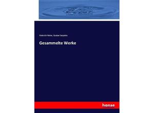 9783744607803 - Gesammelte Werke - Heinrich Heine Gustav Karpeles Kartoniert (TB)