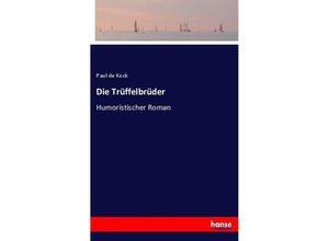 9783744607834 - Die Trüffelbrüder - Paul de Kock Kartoniert (TB)