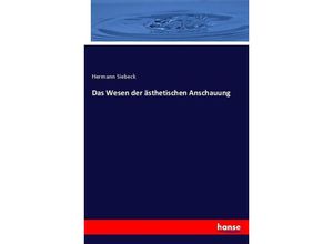 9783744609265 - Das Wesen der ästhetischen Anschauung - Hermann Siebeck Kartoniert (TB)