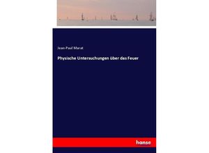 9783744609692 - Physische Untersuchungen über das Feuer - Jean-Paul Marat Kartoniert (TB)