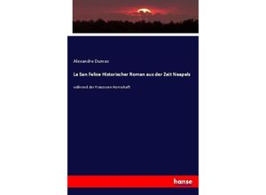 9783744610902 - La San Felice Historischer Roman aus der Zeit Neapels - Alexandre der Ältere Dumas Kartoniert (TB)