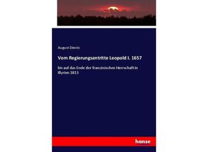 9783744611312 - Vom Regierungsantritte Leopold I 1657 - August Dimitz Kartoniert (TB)