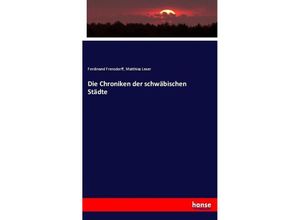 9783744611657 - Die Chroniken der schwäbischen Städte - Ferdinand Frensdorff Matthias Lexer Kartoniert (TB)