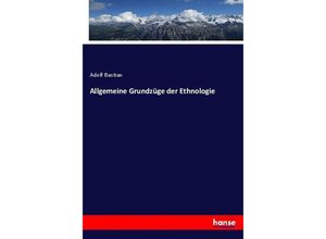 9783744611664 - Allgemeine Grundzüge der Ethnologie - Adolf Bastian Kartoniert (TB)