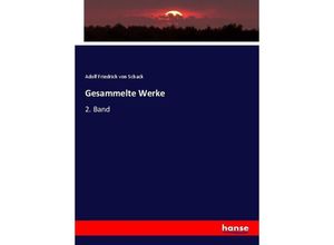 9783744612388 - Gesammelte Werke - Adolf Friedrich von Schack Kartoniert (TB)