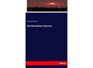 9783744612678 - Die Murbacher Hymnen - Eduard Sievers Kartoniert (TB)