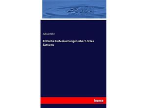 9783744612692 - Kritische Untersuchungen über Lotzes Ästhetik - Julius Röhr Kartoniert (TB)