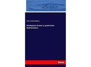 9783744613422 - Philologische Studien zu griechischen Mathematikern - Johan Ludvig Heiberg Kartoniert (TB)