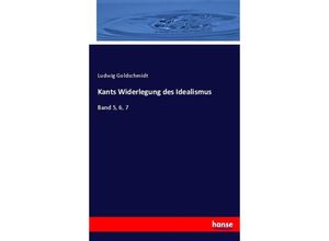 9783744614870 - Kants Widerlegung des Idealismus - Ludwig Goldschmidt Kartoniert (TB)