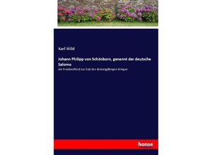 9783744615716 - Johann Philipp von Schönborn genannt der deutsche Salomo - Karl Wild Kartoniert (TB)