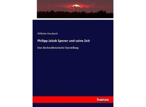 9783744615785 - Philipp Jakob Spener und seine Zeit - Wilhelm Hossbach Kartoniert (TB)