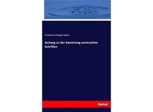 9783744616256 - Anhang zu der Sammlung vermischter Schriften - Christian F Gellert Kartoniert (TB)